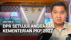 Komisi V DPR RI menyetujui usulan rencana anggaran Kementerian Perumahan dan Kawasan Permukiman 2027 sebesar Rp106 triliun. Anggaran ini akan dipakai untuk program prioritas membangun rumah susun dan bedah rumah.
