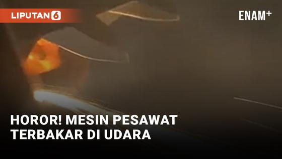 VIDEO: Ngeri! Mesin Pesawat Terbakar Saat Terbang