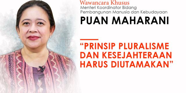Wawancara Khusus Puan Maharani: Prinsip Pluralisme dan Kesejahteraan Harus Diutamakan
