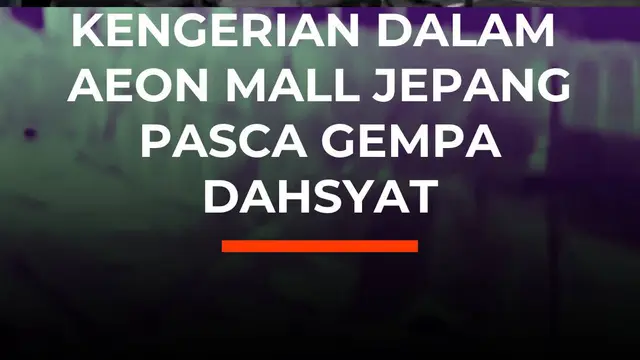 Kengerian dalam Aeon Mall Jepang Pasca Gempa Dahsyat