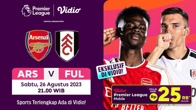 Siaran Langsung Liga Inggris Arsenal vs Fulham, Sabtu (26/08/2023)