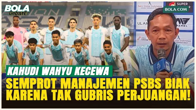 PSBS Biak Bergejolak, Kahudi Wahyu Kritik Keras Manajemen!