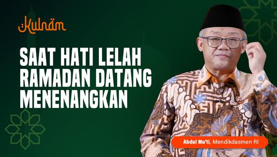 Saat Hati Lelah, Ramadhan Datang Menenangkan