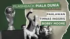 Berita Video, Cerita Bobby Moore, Pengidap Kanker yang Jadi Pahlawan Timnas Inggris (Part 2)