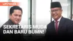 Erick Thohir Lantik Sekretaris BUMN Termuda Sepanjang Sejarah