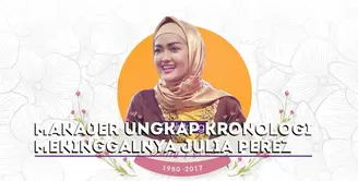 Manajer jelaskan kronologi meninggalnya Julia Perez.