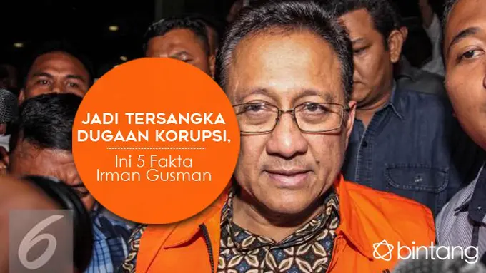 [Bintang] Jadi Tersangka Dugaan Korupsi, Ini 5 Fakta Irman Gusman
