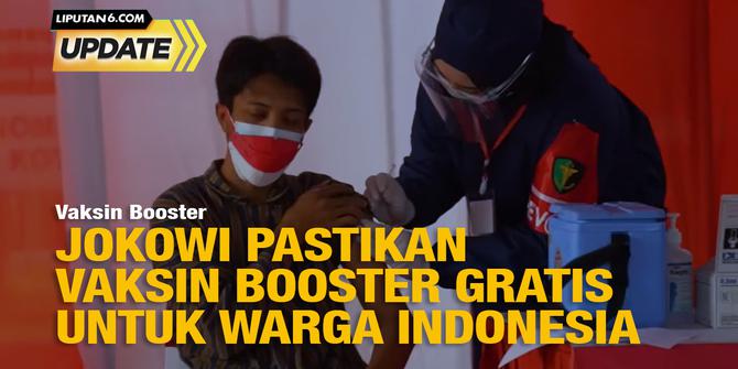 Liputan6 Update: Jokowi Pastikan Vaksinasi Booster Gratis untuk Warga Indonesia