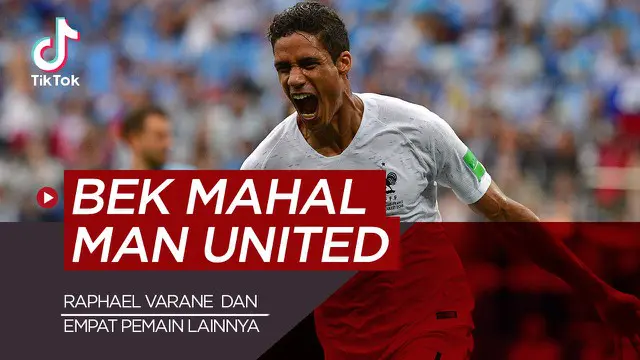 VIDEO TikTok Bola.com: Terbaru Ada Raphael Varane, Berikut 5 Bek Termahal Manchester United
