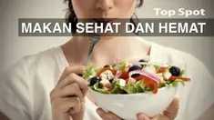 Makan sehat tidaklah selalu mahal. Dengan strategi ini, kita dapat makan hemat tetapi terpenuhi kebutuhan gizinya. 