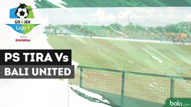 VIDEO: Highlights Liga 1 2018, PS Tira Vs Bali United 2-1