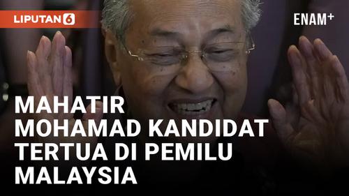 VIDEO: Mahatir Mohamad Pertahankan Kursi di Pemilu, Incar Jadi PM?