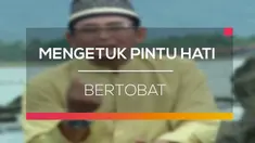Tobat adalah keniscayaan, satu keharusan dan Insya Allah, akan diterima tobat kita, selagi ajal kita masih ada pada diri kita. 
