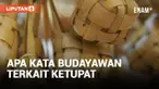 Ada yang dinanti saat lebaran Hari Raya Idul Fitri selain berkumpul dengan keluarga besar. Apalagi kalau bukan ketupat yang dibuat dari beras lalu dimasukkan ke dalam anyaman pucuk kelapa. Lalu, kenapa ketupat identik dengan Hari Raya Idul Fitri hing...
