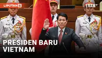 Vietnam Menunjuk Jenderal Angkatan Darat Sebagai Presiden Baru Setelah Berbulan-bulan Dilanda Kekacauan