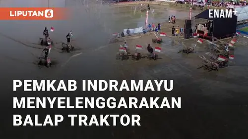 VIDEO: Unik, Pemkab Indramayu Menyelenggarakan Balap Traktor 2024 Champions Series