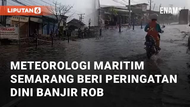 Stasiun Meteorologi Maritim Semarang mengeluarkan peringatan dini banjir rob. Peringatan ini ditujukan untuk Pesisir Pantura Jawa Tengah
