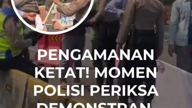 Pengamanan Ketat! Momen Polisi Periksa Demonstran