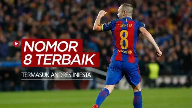 VIDEO: Andres Iniesta, Frank Lampard, dan 5 Pesepak Bola Hebat dengan Nomor Punggung 8
