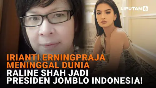 Irianti Erningpraja Meninggal Dunia, Raline Shah Jadi Presiden Jomblo Indonesia