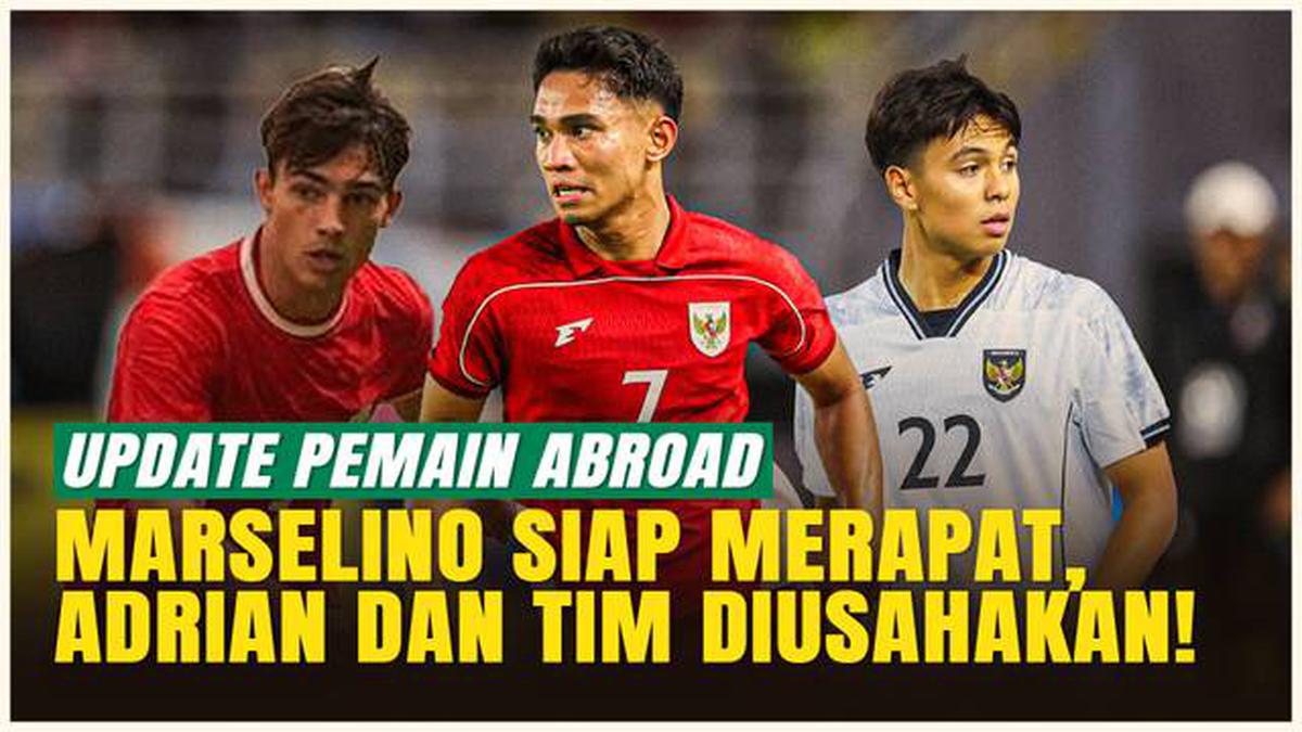 3 Pemain Abroad Siap Gabung Timnas Indonesia U-22 di SEA Games 2025! Marselino OK, Adrian &amp; Geypens Dikejar!