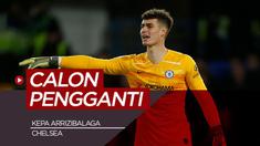 Berita motion grafis 5 calon pengganti Kepa Arrizibalaga di Chelsea, siapa yang paling cocok?