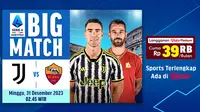Jadwal dan Live Streaming Serie A Big Match: Juventus vs AS Roma