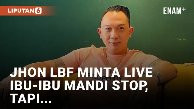 Jhon LBF Minta Live Ibu-ibu Mandi Berhenti, Tapi Malah Dimintai Uang 200 Juta