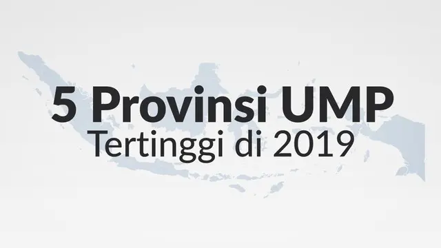 Sejumlah provinsi telah menetapkan Upah Minimum Provinsi (UMP) 2019. Mayoritas provinsi menetapkan kenaikan UMP sebesar 8,03 persen, sesuai dengan ketentuan yang telah diputuskan oleh pemerintah pusat.