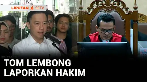 VIDEO: Laporkan Tiga Hakim, Tom Lembong Dipanggil Komisi Yudisial