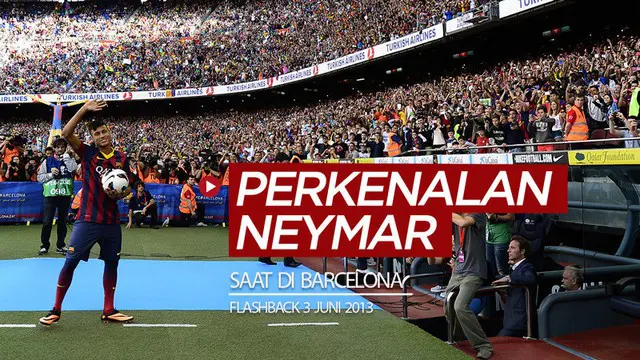 Berita video flashback 7 tahun lalu (3 Juni 2013), di mana Neymar diperkenalkan Barcelona sebagai pemain baru.