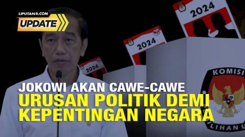 Cawe-Cawe Politik Jokowi di Pemilu 2024