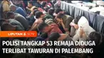 Polisi menangkap 53 orang yang diduga tawuran di Kota Palembang, Sumatra Selatan. Lebih dari setengah pelaku yang ditangkap masih berusia di bawah umur.