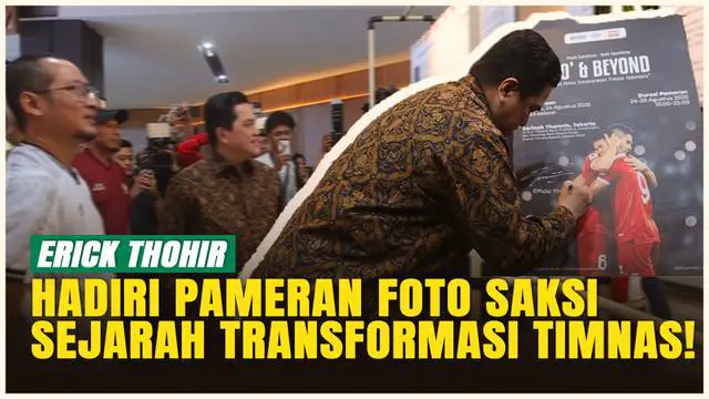 VIDEO: Ketum PSSI, Erick Thohir Hadiri Pameran Foto dan Buku Transformasi Timnas Indonesia