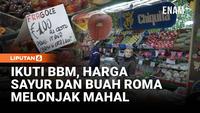 BBM Naik, Harga Sayur dan Buah di Roma Ikut Melonjak