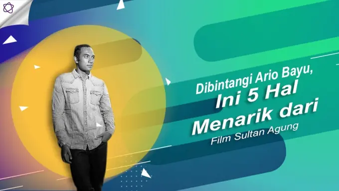 [Bintang] Dibintangi Ario Bayu, Ini 5 Hal Menarik dari Film Sultan Agung