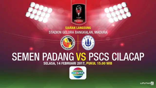 PIALA PRESIDEN - Semen Padang vs PSCS Cilacap