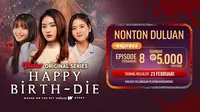 Sinopsis Happy Birth-Die Episode 7 (Dok. Vidio)