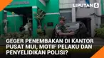Geger Penembakan di Kantor Pusat MUI, Motif Pelaku dan Penyelidikan Polisi?