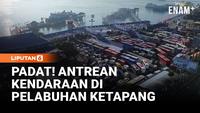 Pelabuhan Ketapang Dipadati Kendaraan Jelang Penutupan Nyepi