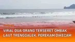 Insiden wisatawan terseret ombak kembali terjadi. Menurut informasi, terjadi di Pantai Konang Panggul, Trenggalek, Jatim. Seorang hilang, sementara rekannya yang berusaha menolong berhasil selamat. Terdengar perekam tidak sanggup menolong dan memilih...