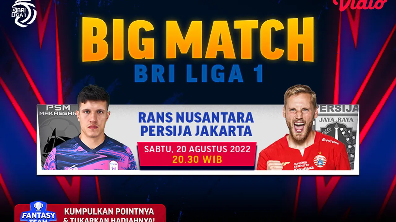 Link Live Streaming Big Match : RANS Nusantara Vs Persija Jakarta di Vidio, Sabtu 20 Agustus 2022