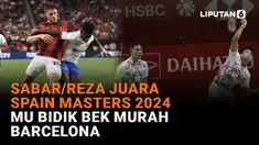 Mulai dari Sabar/Reza juara Spain Masters 2024 hingga MU bidik bek murah Barcelona, berikut sejumlah berita menarik News Flash Sport Liputan6.com.