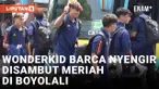 Bintang Muda Barcelona Marc Guiu Disambut Meriah Saat Timnas Spanyol U-17 Tiba di Boyolali