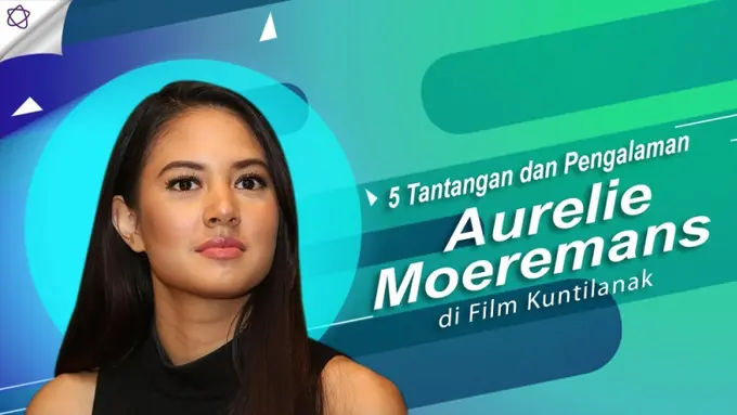 [Bintang] 5 Tantangan dan Pengalaman Aurelie Moeremans di Film Kuntilanak