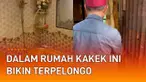 Rumah seorang kakek yang tampak luarnya dari seng berkarat namun dalam rumahnya bikin terpelongo mengundang perhatian