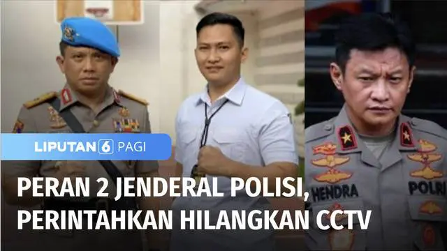 Adalah dua jenderal polisi terungkap memberi perintah sembunyikan CCTV, yang merupakan barang bukti kasus pembunuhan Brigadir Yosua. Keduanya adalah Irjen Pol Ferdy Sambo dan mantan Karo Paminal Brigjen Pol Hendra Kurniawan.