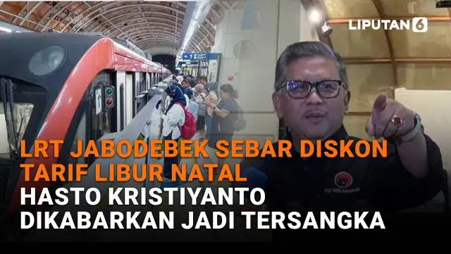LRT Jabodebek Sebar Diskon Tarif Libur Natal, Hasto Kristiyanto Dikabarkan Jadi Tersangka
