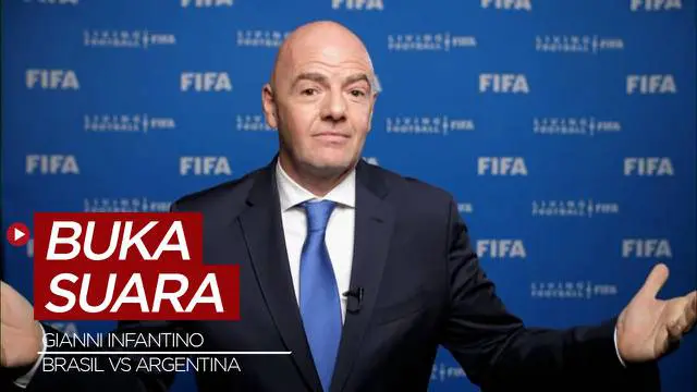 VIDEO: Presiden FIFA, Gianni Infantino Angkat Bicara usai Insiden Brasil Vs Argentina di Kualifikasi Piala Dunia