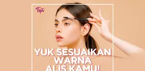 Cara Memilih Alis yang Pas dengan Warna Kulit